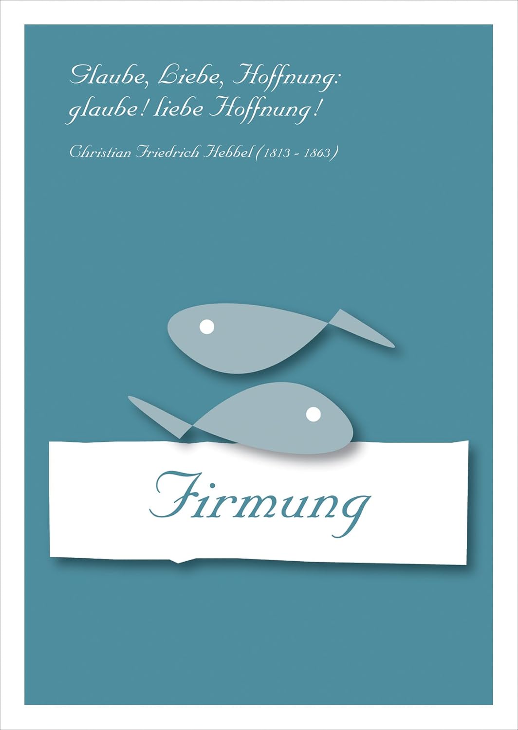 Firmungs Glückwunschkarte Mit Hebbel Zitat Glaube Liebe