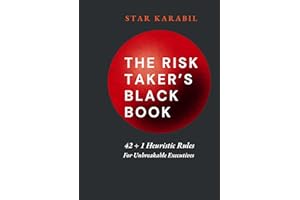 The Risk-Taker's Black Book: 42 + 1 Heuristic Rules for Unbreakable Executives