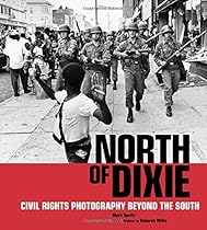 North of Dixie: Civil Rights Photography Beyond the South North of Dixie: Civil Rights Photography Beyond the South