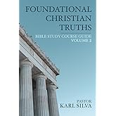 Foundational Christian Truths: Bible Study Course Guide (Vol 2)