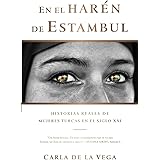 En el Harén de Estambul: Historias Reales de Mujeres Turcas en el SXXI (Spanish Edition)