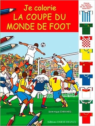 Je Colorie La Coupe Du Monde De Foot Jeunesse Coloriages French Edition 9782737363986 Amazon Com Books