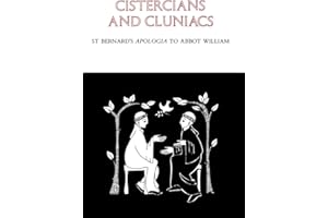 Cistercians and Cluniacs: St. Bernard's Apologia To Abbot William (Volume 1) (Cistercian Fathers Series)