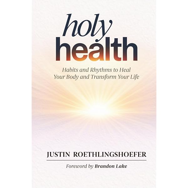 Holy Health: Habits and Rhythms to Heal Your Body and Transform