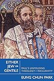 Either Jew or Gentile: Paul's Unfolding Theology of Inclusivity