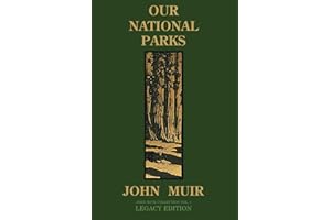 Our National Parks (Legacy Edition): Historic Explorations Of Priceless American Treasures (The Doublebit John Muir Collection)