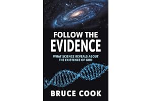 Follow the Evidence: What Science Reveals About the Existence of God