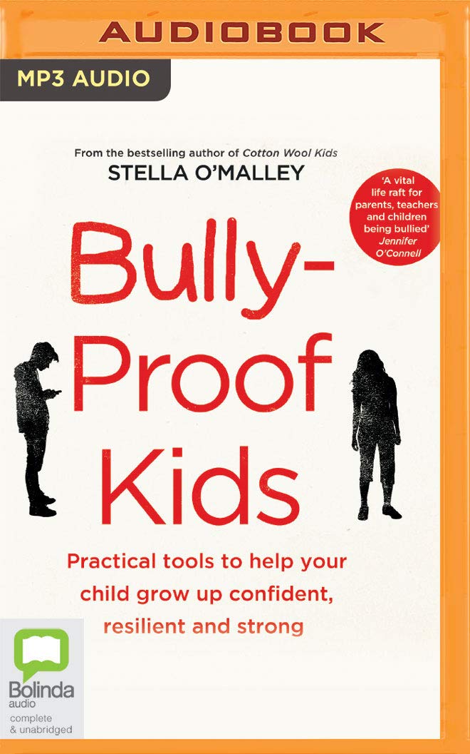 Bully Proof Kids Practical Tools To Help Your Child To Grow Up Confident Resilient And Strong O Malley Stella Powell Emma Amazon Com Books
