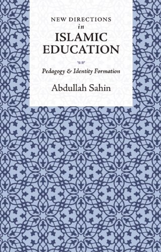 New Directions in Islamic Education: Pedagogy and Identity Formation