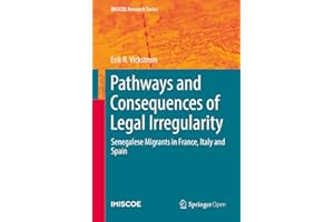Pathways and Consequences of Legal Irregularity: Senegalese Migrants in France, Italy and Spain (IMISCOE Research Series)