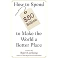 How to Spend $50 Billion to Make the World a Better Place
