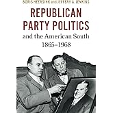 Republican Party Politics and the American South, 1865–1968