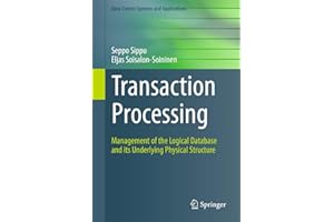 Transaction Processing: Management of the Logical Database and its Underlying Physical Structure (Data-Centric Systems and Applications)