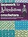 Lacework for Adventurous Crocheters: Master Traditional, Irish, Freeform, and Bruges Lace Crochet th by 