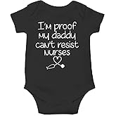 CBTwear I'm Proof My Daddy Can't Resist Nurses Baby Bodysuit Funny Infant Outfit Unisex Comfy Romper