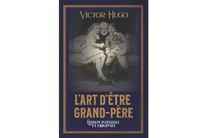 L’Art d’être grand-père Édition intégrale et originale