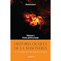 Historia oculta de la masonería I: Carne, piedra y fuego (Spanish Edition) book cover