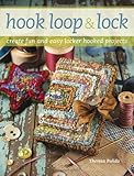 Hook, Loop 'n' Lock: Create Fun and Easy Locker Hooked Projects by Theresa Pulido