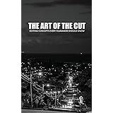 The Art Of The Cut: Editing Concepts Every Filmmaker Should Know
