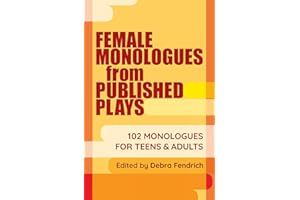 Female Monologues from Published Plays: 102 Monologues for Teens & Adults