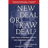 New Deal or Raw Deal?: How FDR's Economic Legacy Has Damaged America