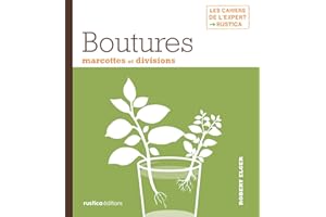 Boutures, marcottes et divisions (LES CAHIERS DE L'EXPERT RUSTIC) (French Edition)