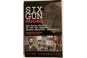 Six Gun Sound: The Early History of the Los Angeles County Sheriff's Department