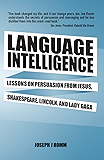 Language Intelligence: Lessons on persuasion from Jesus, Shakespeare, Lincoln, and Lady Gaga