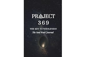Project 369: The Key to Wholeness - Soul Work Journal
