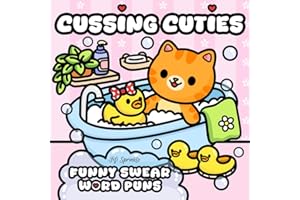 Cussing Cuties: Funny Swear Word Pun Coloring Book Featuring Cute Cats, Fuzzy Animals And Comfy Moments For Adults With Bold And Easy Designs (Funny Adult Coloring Book)