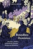 Boundless Dominion: Providence, Politics, and the Early Canadian Presbyterian Worldview (McGill-Quee by Denis McKim