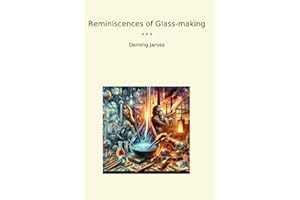 Reminiscences of Glass-making (Classic Books)