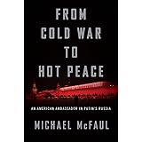From Cold War To Hot Peace: An American Ambassador in Putin's Russia