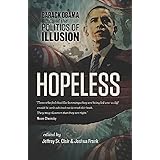 Hopeless: Barack Obama and the Politics of Illusion