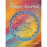 My Prayer Journal (Quiet Fox Designs) Inspiring, Faith-Based Guided Journal; Thoughtful Questions, Color Illustrations, Uplifting Thoughts, and Scripture Passages; Lined Pages for Journaling