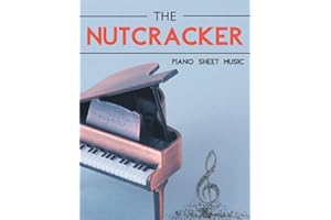 Nutcracker Piano Sheet Music: A Collection Of 11 Songs For Anyone