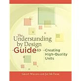 The Understanding by Design Guide to Creating High-Quality Units