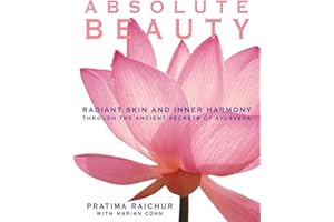 Absolute Beauty: Radiant Skin and Inner Harmony Through the Ancient Secrets of Ayurveda – An Expert Guide with Self-Test, Nut