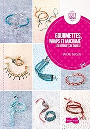 Gourmettes, wraps et macramé