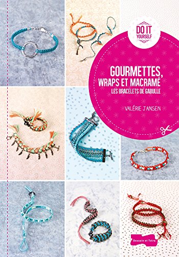 Gourmettes, wraps et macramé