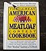 The Great American Meatloaf Contest Cookbook: Great Meatloaf Recipes by Great Americans by