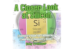 A Closer Look at Silicon - Chemistry Book for Elementary | Children's Chemistry Books