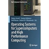 Operating Systems for Supercomputers and High Performance Computing (High-Performance Computing Series, 1)