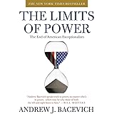 The Limits of Power: The End of American Exceptionalism (American Empire Project)