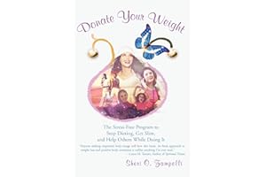 Donate Your Weight: The Stress-Free Program to Stop Dieting, Get Slim, and Help Others While Doing It