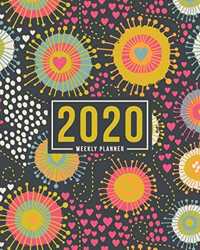 2020 Weekly Planner: January 1, 2020 to December 31, 2020: Weekly & Monthly View Planner, Organizer & Diary: Heart & Fireworks 836-5
