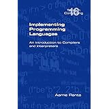 Implementing Programming Languages. an Introduction to Compilers and Interpreters (Texts in Computing)