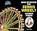 Who Invented the Ferris Wheel? George Ferris (I Like Inventors!)
