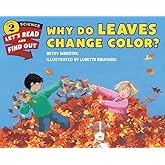 Why Do Leaves Change Color?: A Clear and Engaging STEM Book About Autumn Trees (Let's-Read-and-Find-Out Science 2)