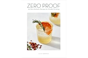 Zero Proof: 90 Non-Alcoholic Recipes for Mindful Drinking